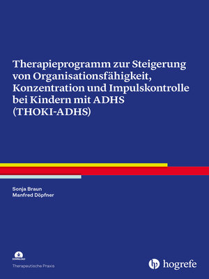 cover image of Therapieprogramm zur Steigerung von Organisationsfähigkeit, Konzentration und Impulskontrolle bei Kindern mit ADHS (THOKI-ADHS)